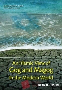 AN ISLAMIC VIEW OF GOG AND MAGOG IN THE MODERN WORLD
