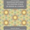 MADINAH RETURNS TO CENTER-STAGE IN AKHIR AL-ZAMAN