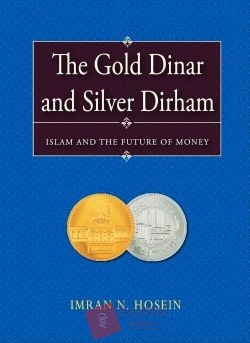 THE GOLD DINAR AND SILVER DIRHAM-ISLAM AND THE FUTURE