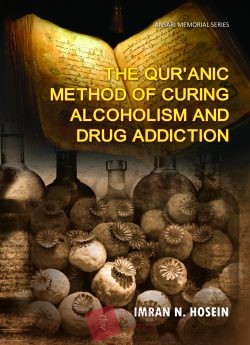 THE QURANIC METHOD OF CURING ALCOHOLISM AND DRUG ADDICTION